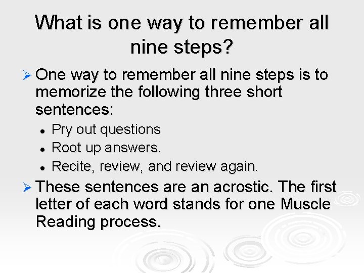 What is one way to remember all nine steps? Ø One way to remember