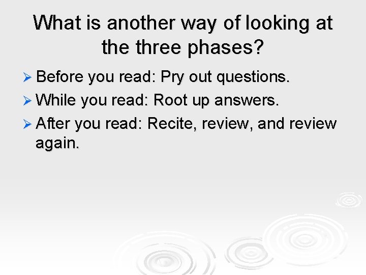 What is another way of looking at the three phases? Ø Before you read: