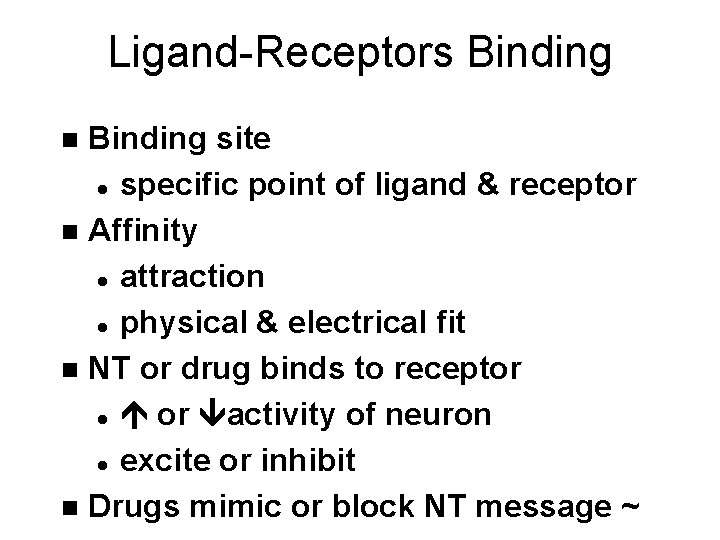 Ligand-Receptors Binding site l specific point of ligand & receptor n Affinity l attraction