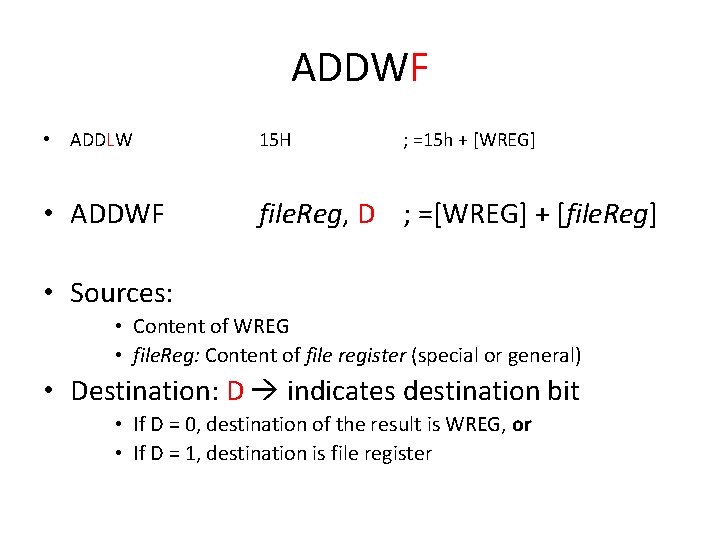 ADDWF • ADDLW 15 H ; =15 h + [WREG] • ADDWF file. Reg,