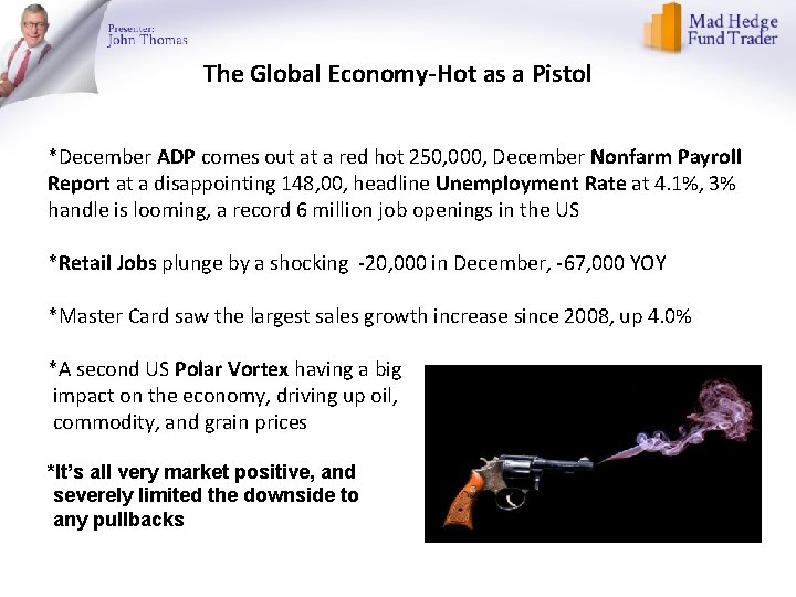 The Global Economy-Hot as a Pistol *December ADP comes out at a red hot