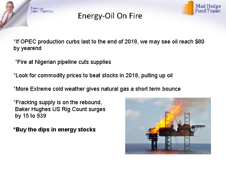 Energy-Oil On Fire *If OPEC production curbs last to the end of 2018, we