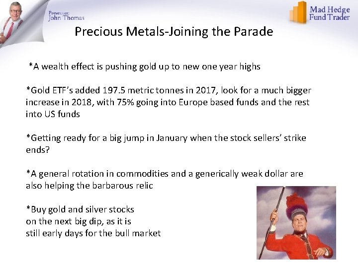 Precious Metals-Joining the Parade *A wealth effect is pushing gold up to new one