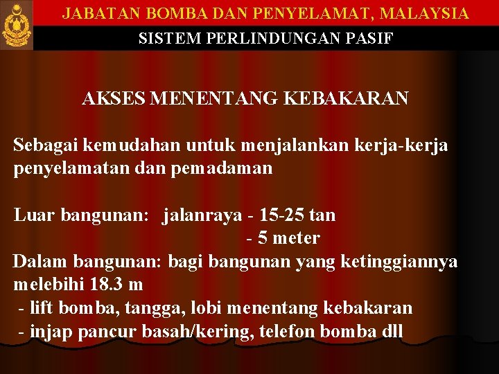 JABATAN BOMBA DAN PENYELAMAT, MALAYSIA SISTEM PERLINDUNGAN PASIF AKSES MENENTANG KEBAKARAN Sebagai kemudahan untuk