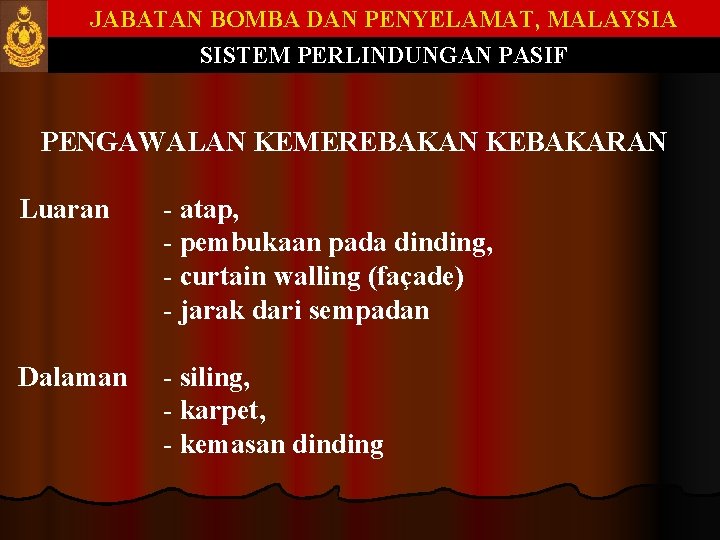 JABATAN BOMBA DAN PENYELAMAT, MALAYSIA SISTEM PERLINDUNGAN PASIF PENGAWALAN KEMEREBAKAN KEBAKARAN Luaran - atap,