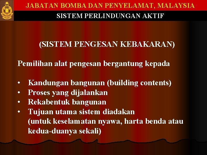 JABATAN BOMBA DAN PENYELAMAT, MALAYSIA SISTEM PERLINDUNGAN AKTIF (SISTEM PENGESAN KEBAKARAN) Pemilihan alat pengesan