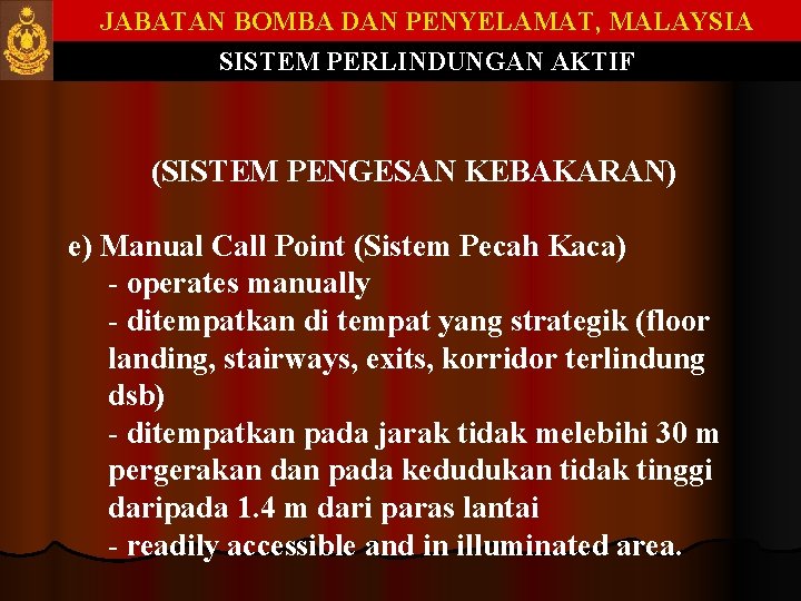 JABATAN BOMBA DAN PENYELAMAT, MALAYSIA SISTEM PERLINDUNGAN AKTIF (SISTEM PENGESAN KEBAKARAN) e) Manual Call