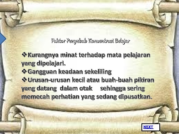 Faktor Penyebab Konsentrasi Belajar v. Kurangnya minat terhadap mata pelajaran yang dipelajari. v. Gangguan