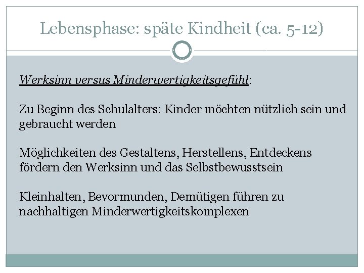 Lebensphase: späte Kindheit (ca. 5 -12) Werksinn versus Minderwertigkeitsgefühl: Zu Beginn des Schulalters: Kinder