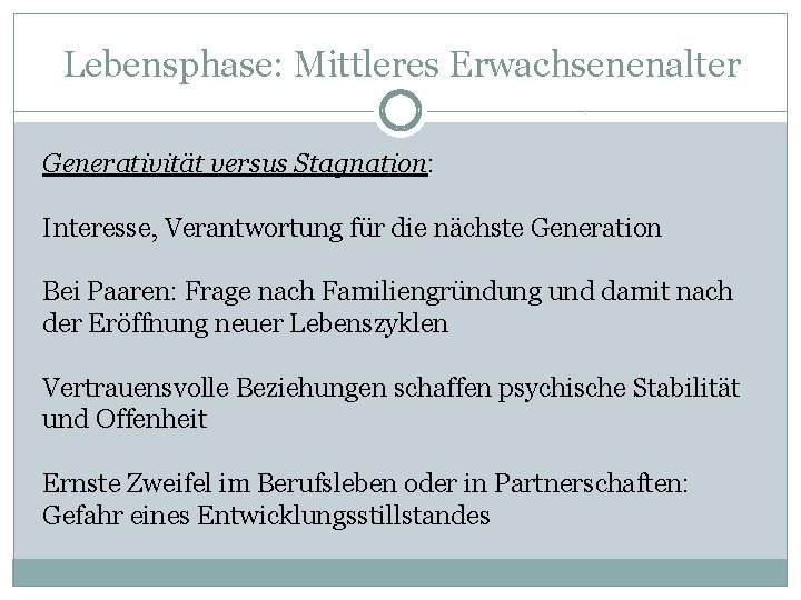 Lebensphase: Mittleres Erwachsenenalter Generativität versus Stagnation: Interesse, Verantwortung für die nächste Generation Bei Paaren: