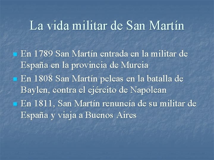 La vida militar de San Martín n En 1789 San Martín entrada en la