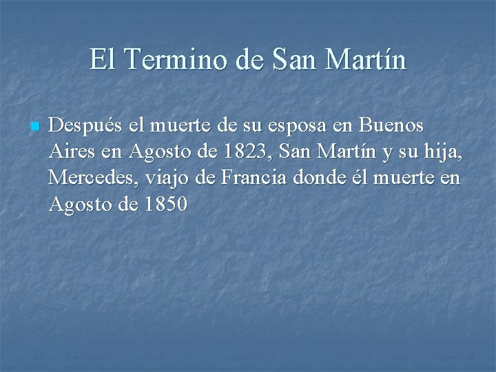 El Termino de San Martín n Después el muerte de su esposa en Buenos