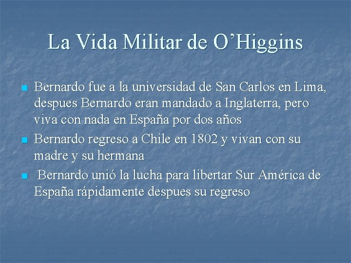 La Vida Militar de O’Higgins n n n Bernardo fue a la universidad de