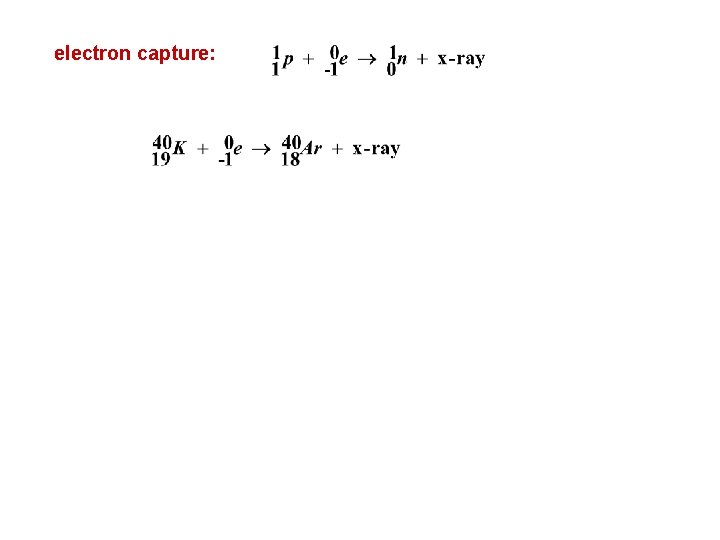 electron capture: 