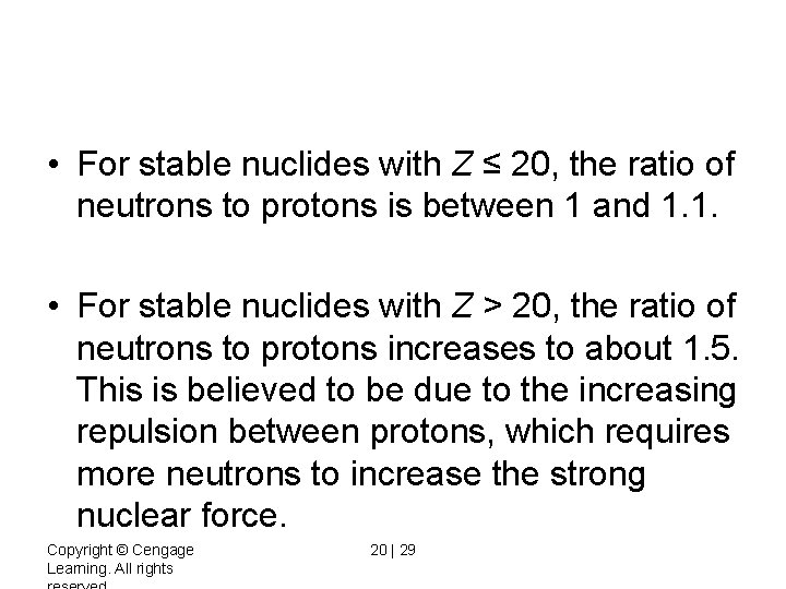  • For stable nuclides with Z ≤ 20, the ratio of neutrons to