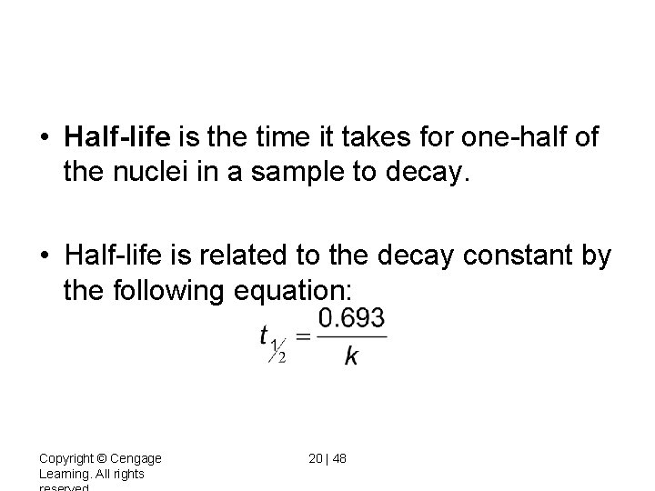  • Half-life is the time it takes for one-half of the nuclei in