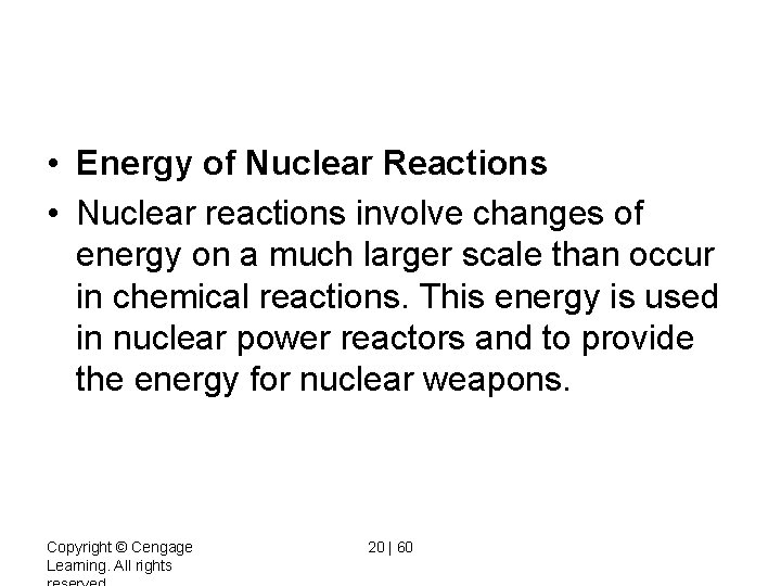  • Energy of Nuclear Reactions • Nuclear reactions involve changes of energy on