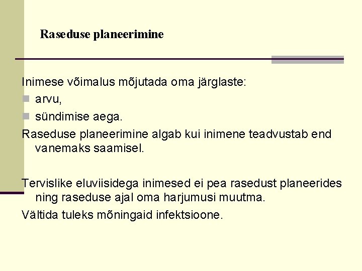 Raseduse planeerimine Inimese võimalus mõjutada oma järglaste: n arvu, n sündimise aega. Raseduse planeerimine