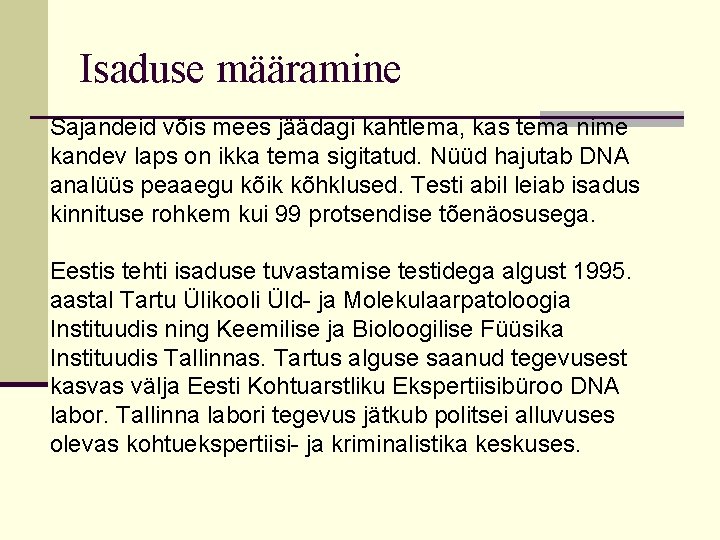 Isaduse määramine Sajandeid võis mees jäädagi kahtlema, kas tema nime kandev laps on ikka