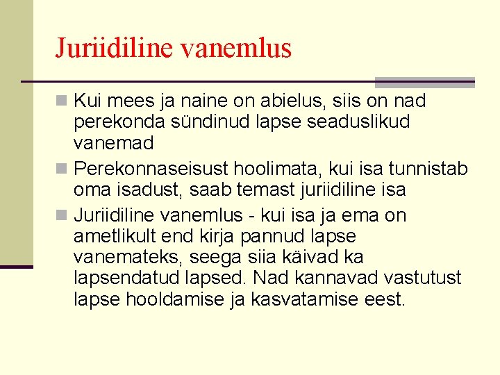 Juriidiline vanemlus n Kui mees ja naine on abielus, siis on nad perekonda sündinud