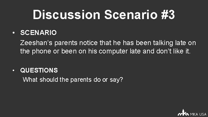 Discussion Scenario #3 • SCENARIO Zeeshan’s parents notice that he has been talking late