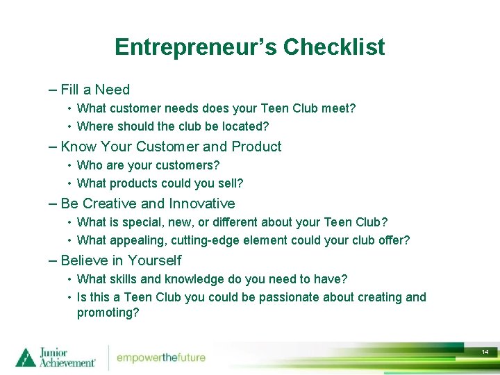 Entrepreneur’s Checklist – Fill a Need • What customer needs does your Teen Club