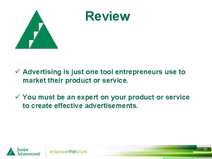 Review ü Advertising is just one tool entrepreneurs use to market their product or