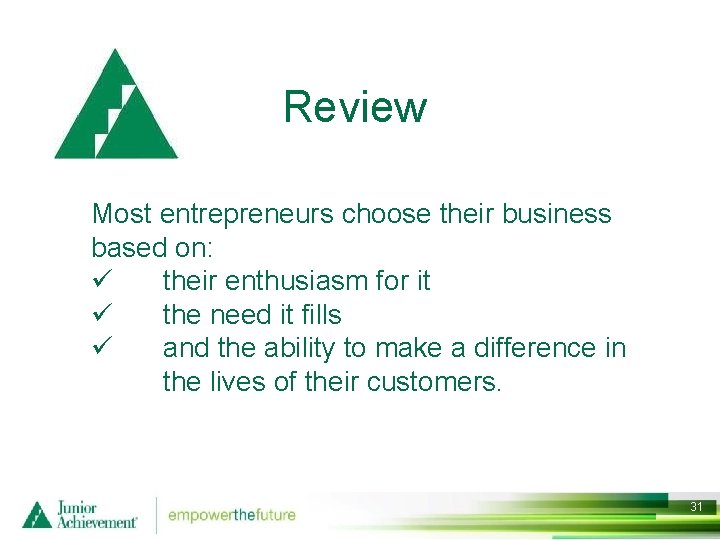 Review Most entrepreneurs choose their business based on: ü their enthusiasm for it ü