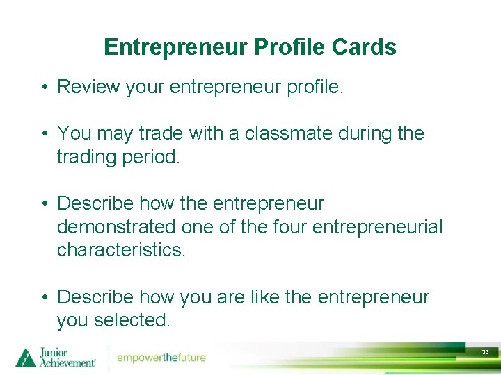 Entrepreneur Profile Cards • Review your entrepreneur profile. • You may trade with a