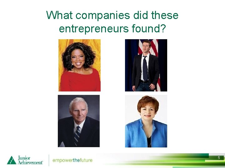 What companies did these entrepreneurs found? 5 