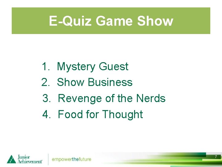 E-Quiz Game Show 1. 2. 3. 4. Mystery Guest Show Business Revenge of the