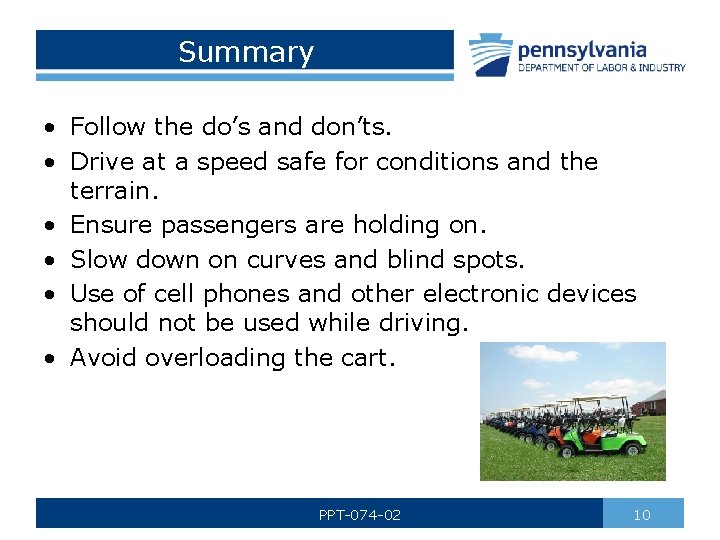 Summary • Follow the do’s and don’ts. • Drive at a speed safe for