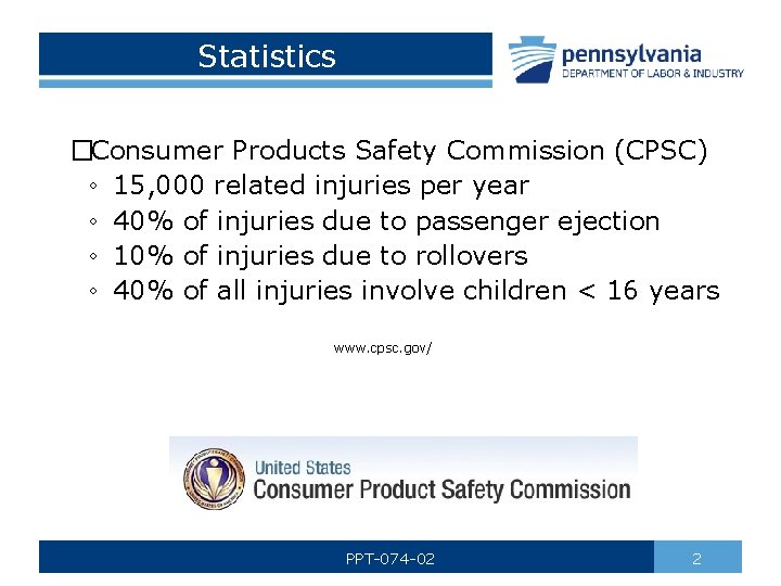 Statistics �Consumer Products Safety Commission (CPSC) ◦ 15, 000 related injuries per year ◦