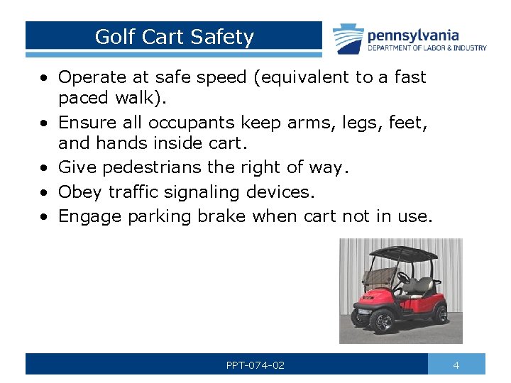 Golf Cart Safety • Operate at safe speed (equivalent to a fast paced walk).