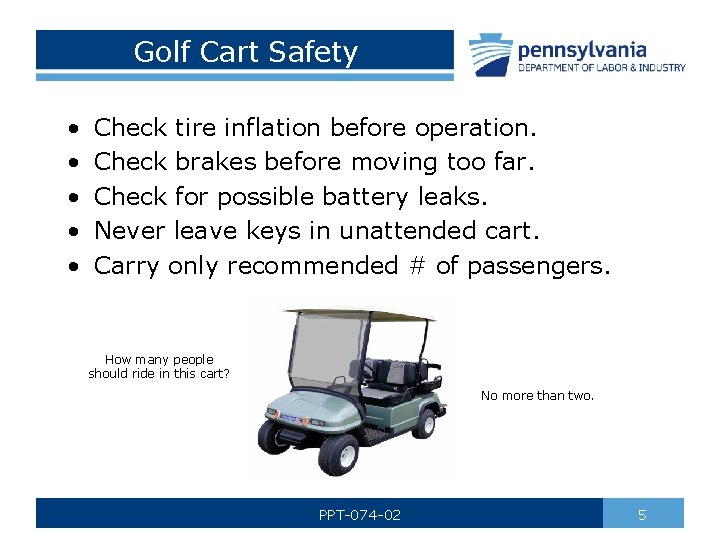 Golf Cart Safety • • • Check tire inflation before operation. Check brakes before