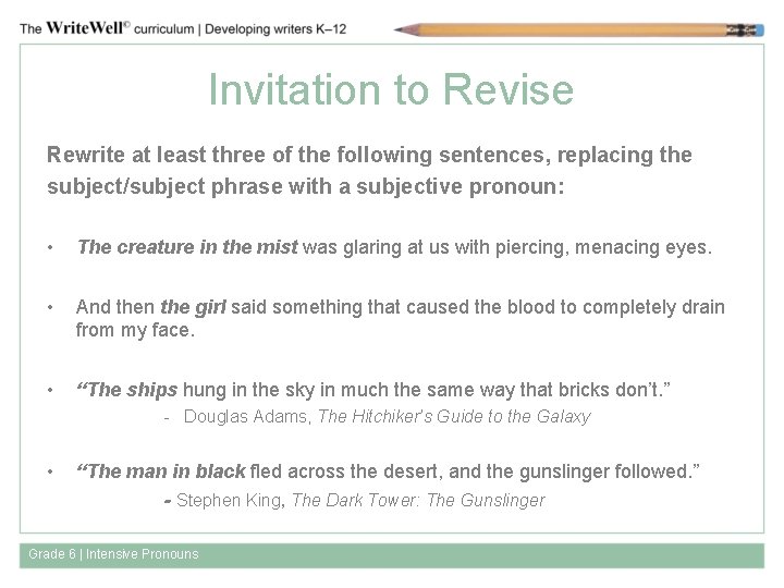 Invitation to Revise Rewrite at least three of the following sentences, replacing the subject/subject