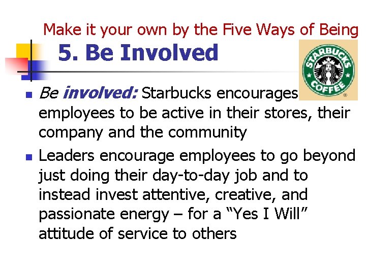Make it your own by the Five Ways of Being 5. Be Involved n