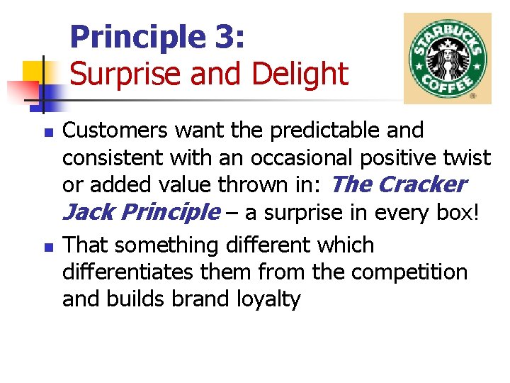 Principle 3: Surprise and Delight n n Customers want the predictable and consistent with