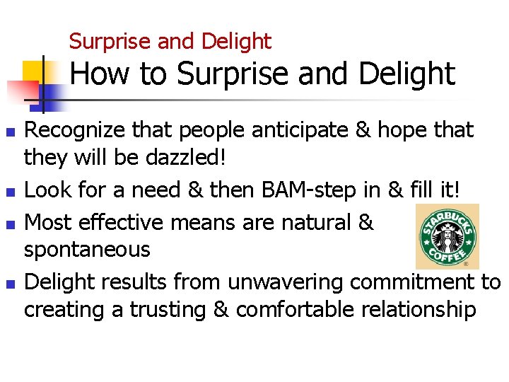 Surprise and Delight How to Surprise and Delight n n Recognize that people anticipate