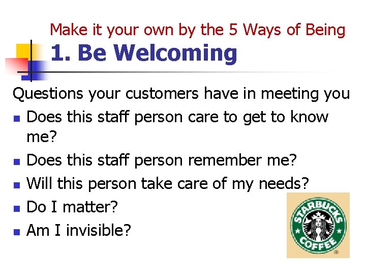 Make it your own by the 5 Ways of Being 1. Be Welcoming Questions