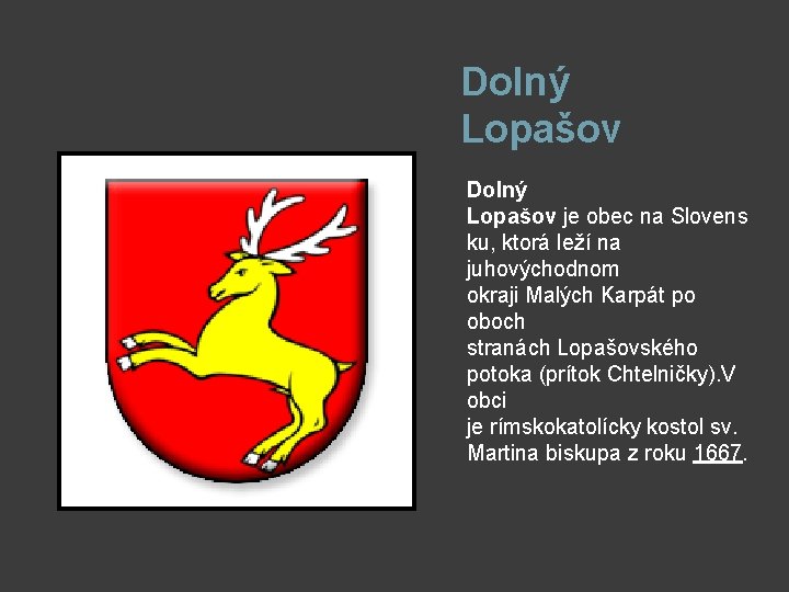 Dolný Lopašov je obec na Slovens ku, ktorá leží na juhovýchodnom okraji Malých Karpát