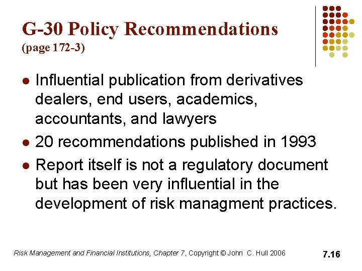 G-30 Policy Recommendations (page 172 -3) l l l Influential publication from derivatives dealers,