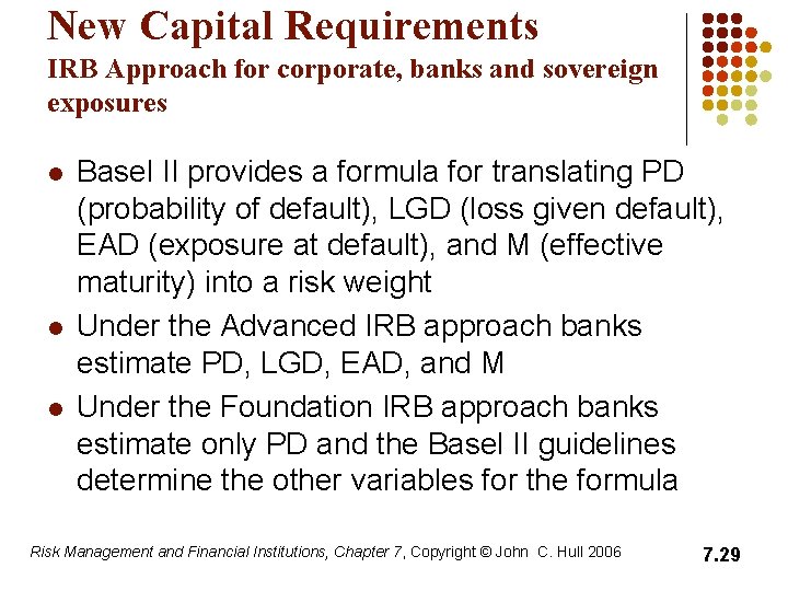 New Capital Requirements IRB Approach for corporate, banks and sovereign exposures l l l
