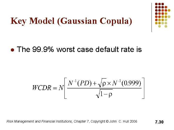 Key Model (Gaussian Copula) l The 99. 9% worst case default rate is Risk