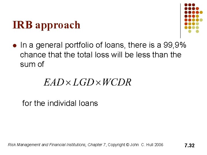 IRB approach l In a general portfolio of loans, there is a 99, 9%