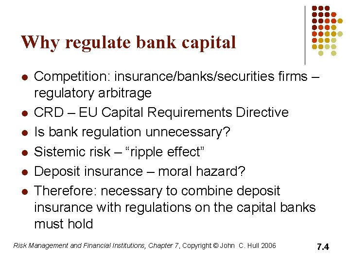 Why regulate bank capital l l l Competition: insurance/banks/securities firms – regulatory arbitrage CRD