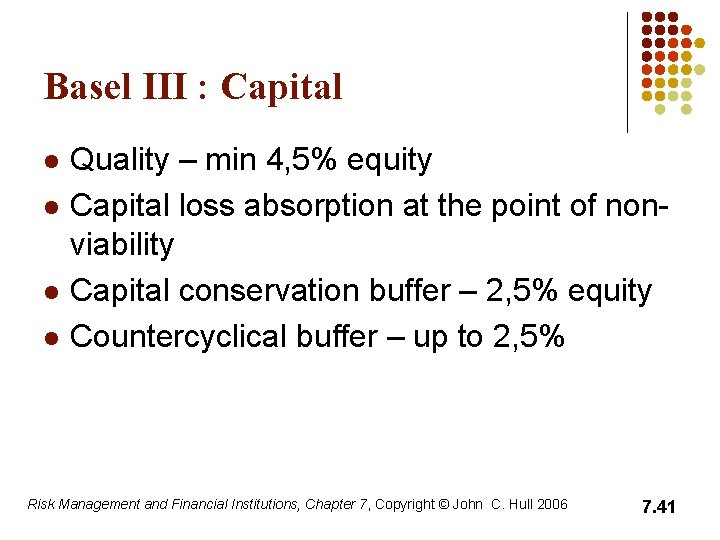 Basel III : Capital l l Quality – min 4, 5% equity Capital loss
