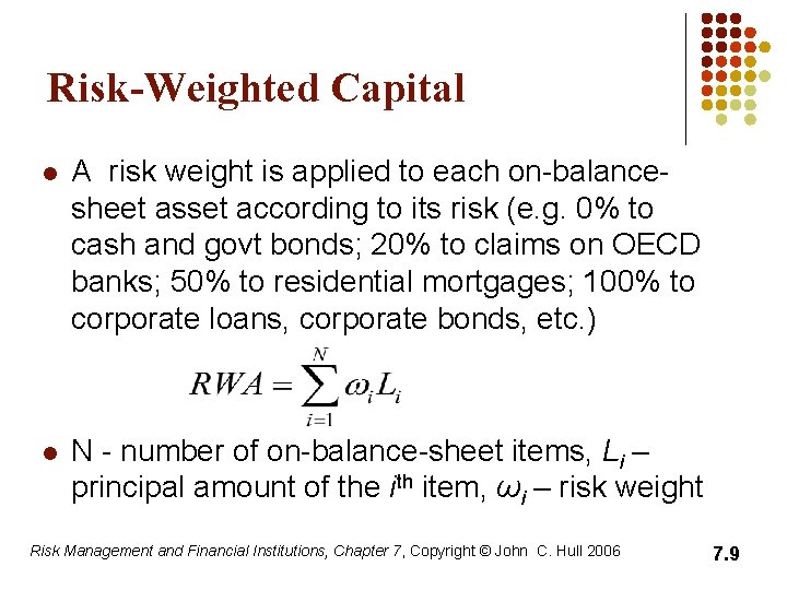 Risk-Weighted Capital l A risk weight is applied to each on-balancesheet asset according to