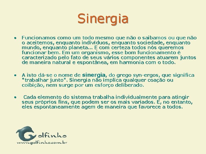 Sinergia • Funcionamos como um todo mesmo que não o saibamos ou que não