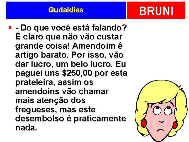 Gudaidias § - Do que você está falando? É claro que não vão custar